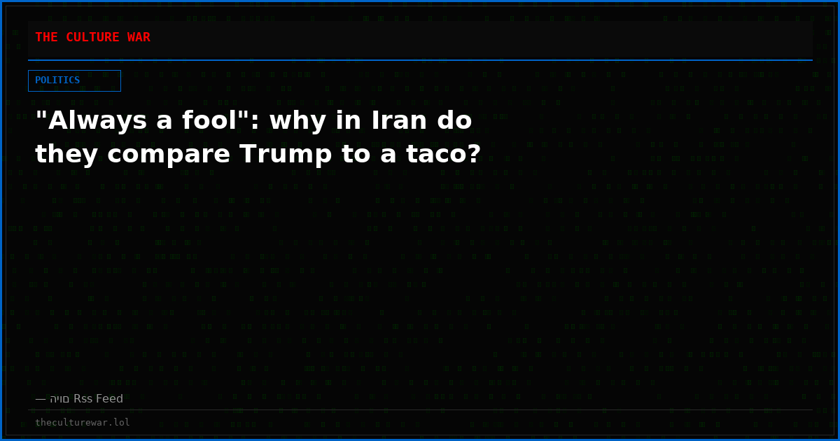 "Always a fool": why in Iran do they compare Trump to a taco?