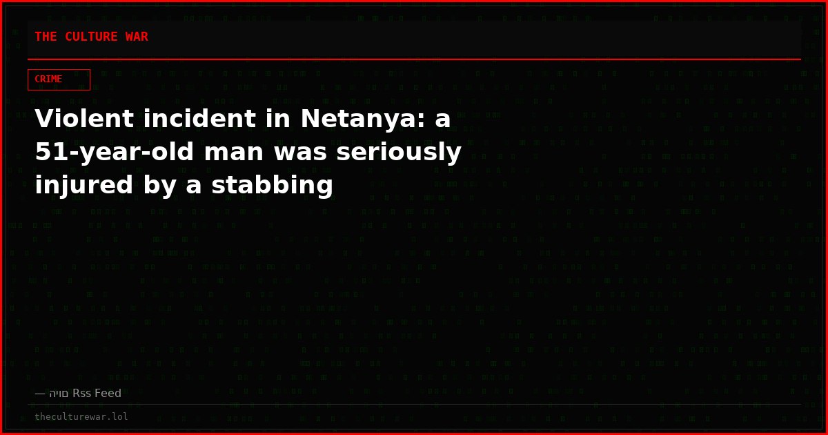 Violent incident in Netanya: a 51-year-old man was seriously injured by a stabbing