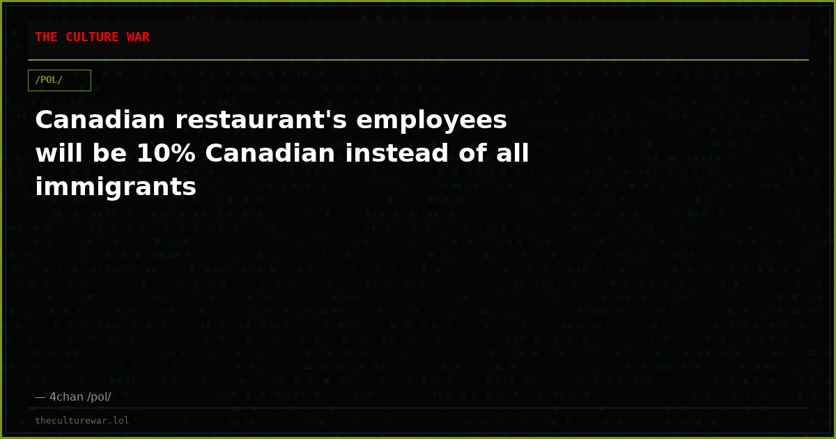Canadian restaurant's employees will be 10% Canadian instead of all immigrants