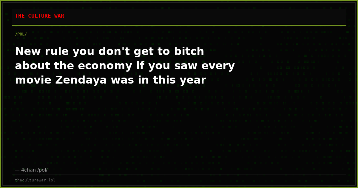 New rule you don't get to bitch about the economy if you saw every movie Zendaya was in this year