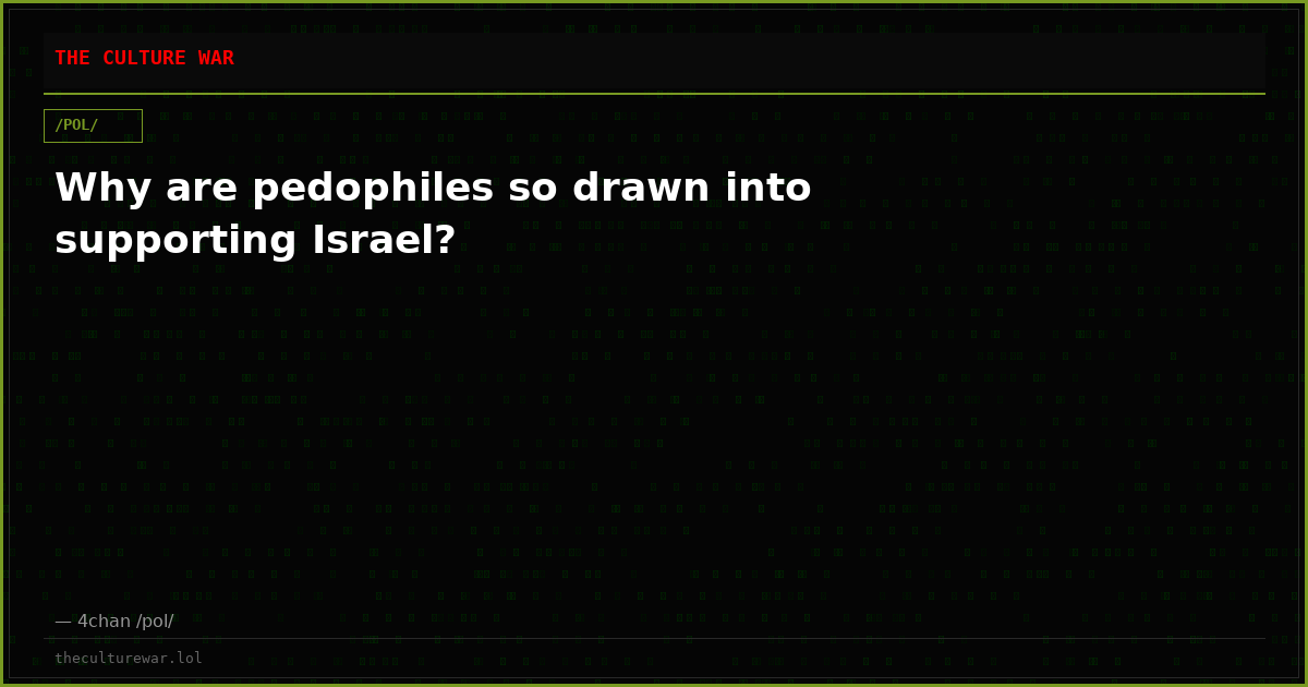 Why are pedophiles so drawn into supporting Israel?