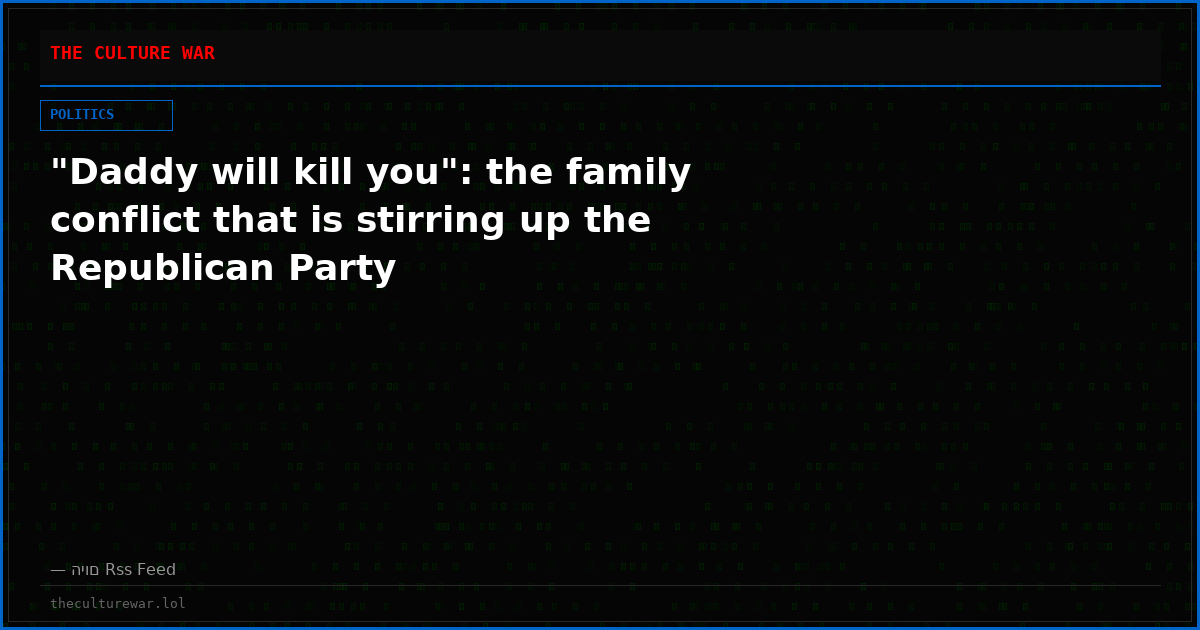 "Daddy will kill you": the family conflict that is stirring up the Republican Party