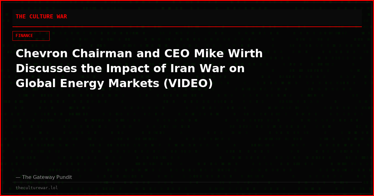Chevron Chairman and CEO Mike Wirth Discusses the Impact of Iran War on Global Energy Markets (VIDEO)