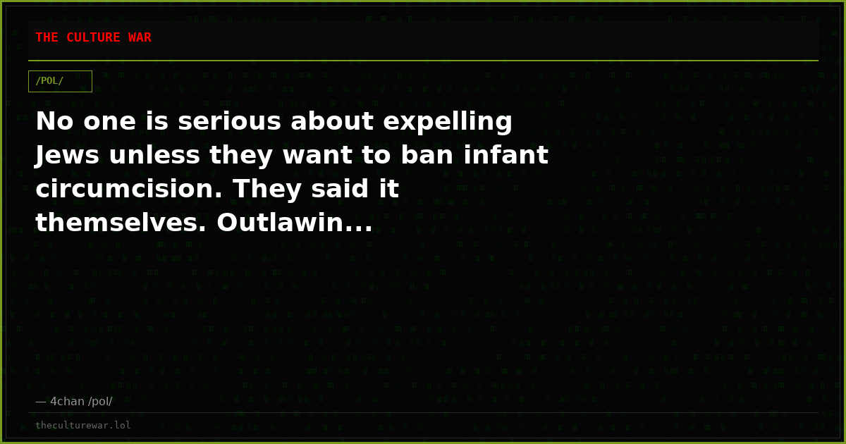 No one is serious about expelling Jews unless they want to ban infant circumcision. They said it themselves. Outlawin...