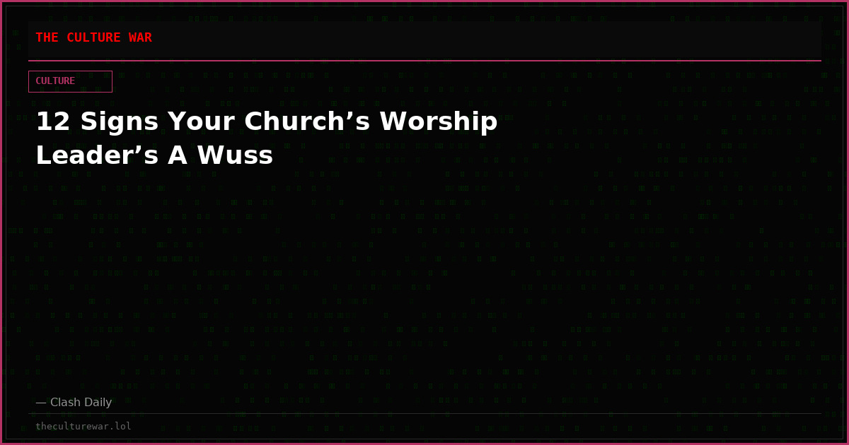 12 Signs Your Church’s Worship Leader’s A Wuss