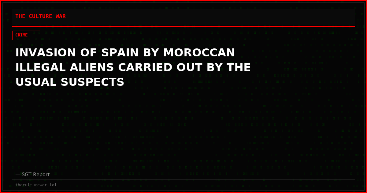 INVASION OF SPAIN BY MOROCCAN ILLEGAL ALIENS CARRIED OUT BY THE USUAL SUSPECTS