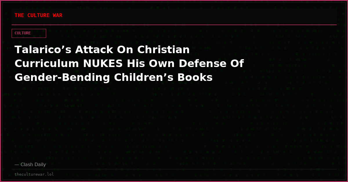Talarico’s Attack On Christian Curriculum NUKES His Own Defense Of Gender-Bending Children’s Books