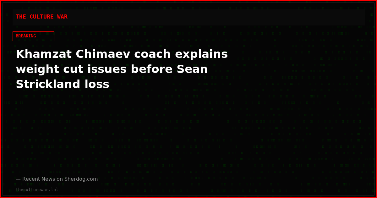 Khamzat Chimaev coach explains weight cut issues before Sean Strickland loss