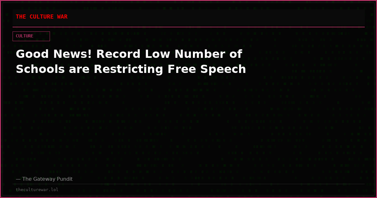 Good News! Record Low Number of Schools are Restricting Free Speech