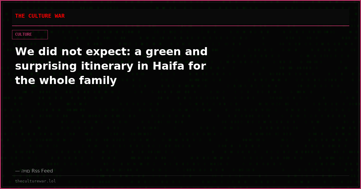 We did not expect: a green and surprising itinerary in Haifa for the whole family