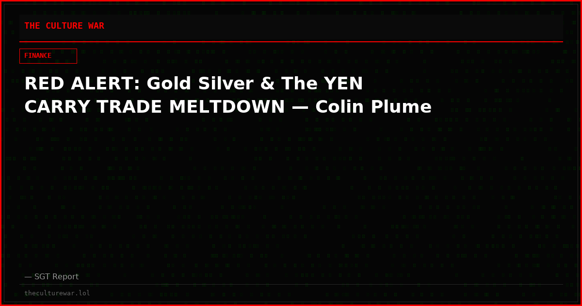 RED ALERT: Gold Silver & The YEN CARRY TRADE MELTDOWN — Colin Plume