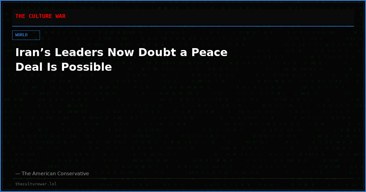 Iran’s Leaders Now Doubt a Peace Deal Is Possible