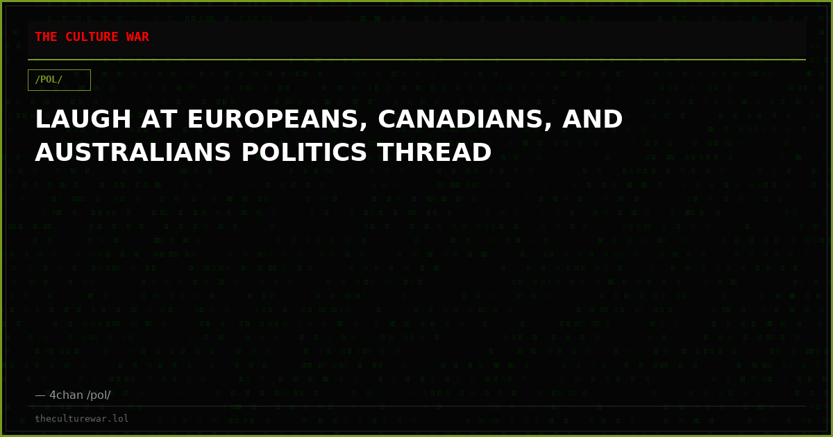 LAUGH AT EUROPEANS, CANADIANS, AND AUSTRALIANS POLITICS THREAD