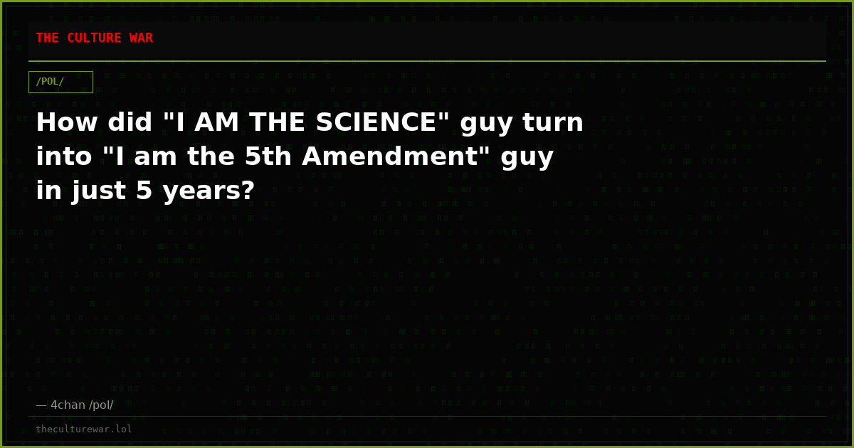 How did "I AM THE SCIENCE" guy turn into "I am the 5th Amendment" guy in just 5 years?
