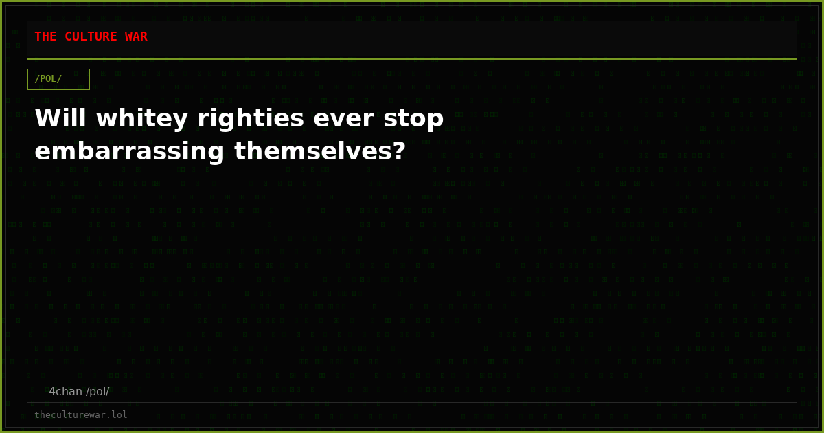 Will whitey righties ever stop embarrassing themselves?