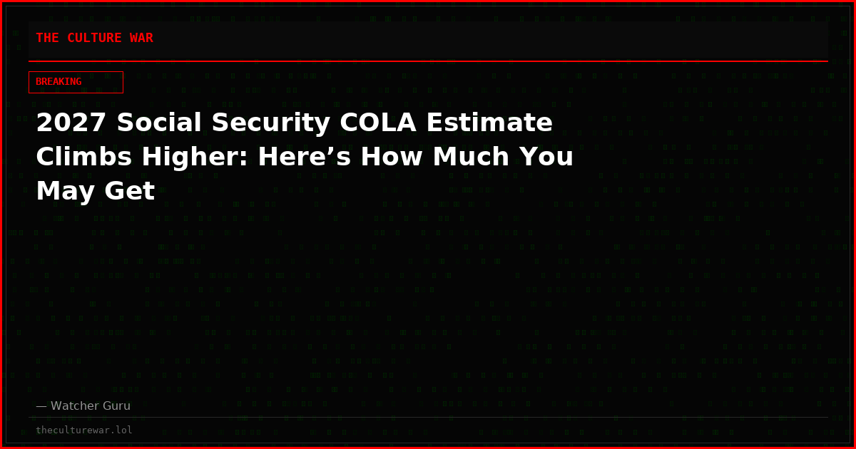 2027 Social Security COLA Estimate Climbs Higher: Here’s How Much You May Get