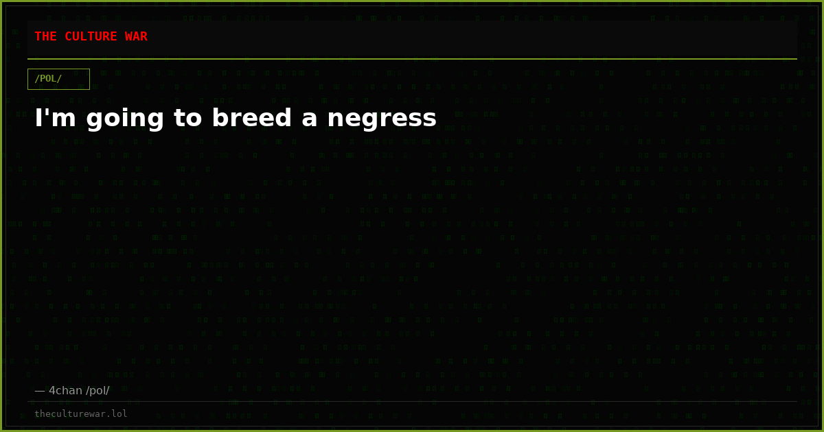 I'm going to breed a negress