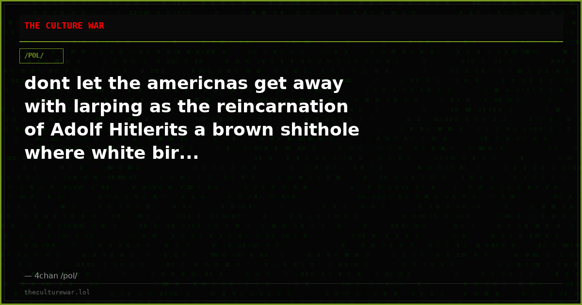 dont let the americnas get away with larping as the reincarnation of Adolf Hitlerits a brown shithole where white bir...