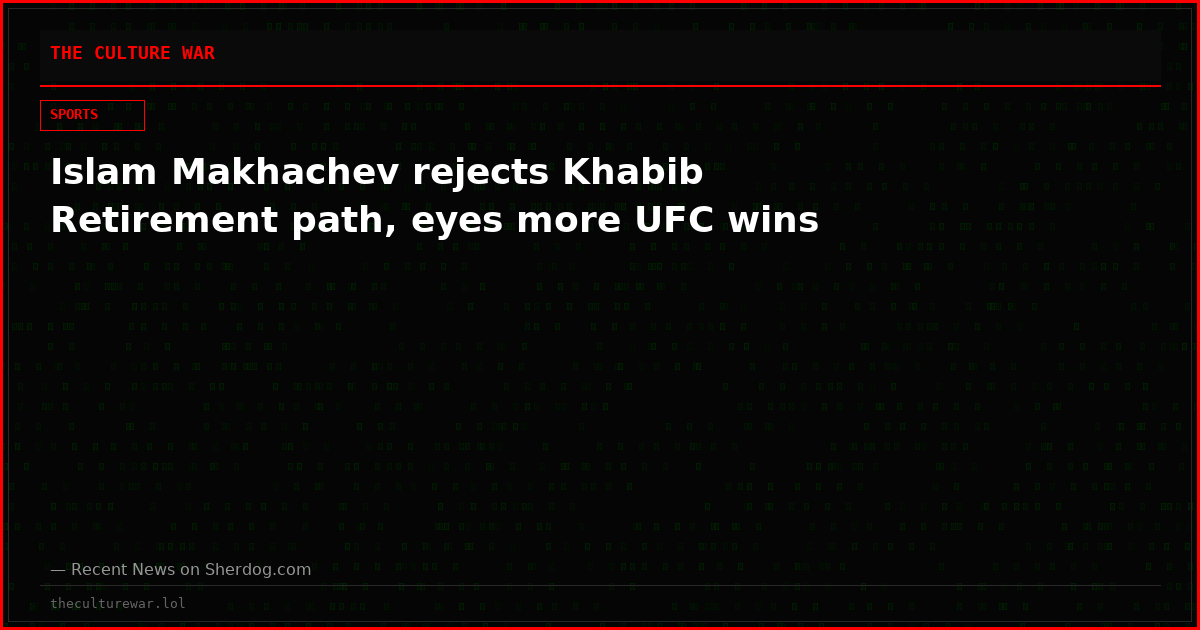 Islam Makhachev rejects Khabib Retirement path, eyes more UFC wins