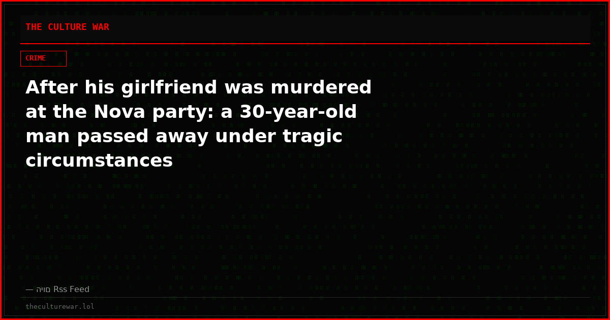 After his girlfriend was murdered at the Nova party: a 30-year-old man passed away under tragic circumstances