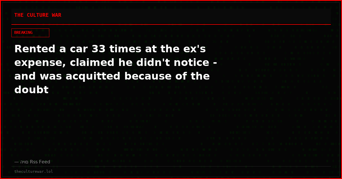 Rented a car 33 times at the ex's expense, claimed he didn't notice - and was acquitted because of the doubt