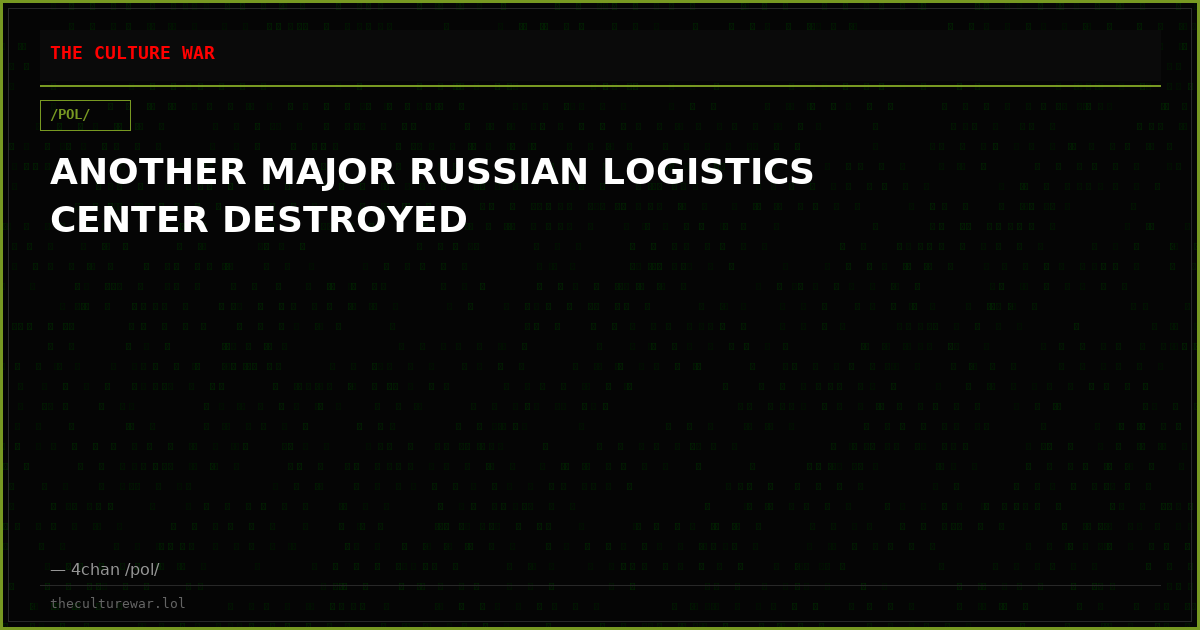 ANOTHER MAJOR RUSSIAN LOGISTICS CENTER DESTROYED
