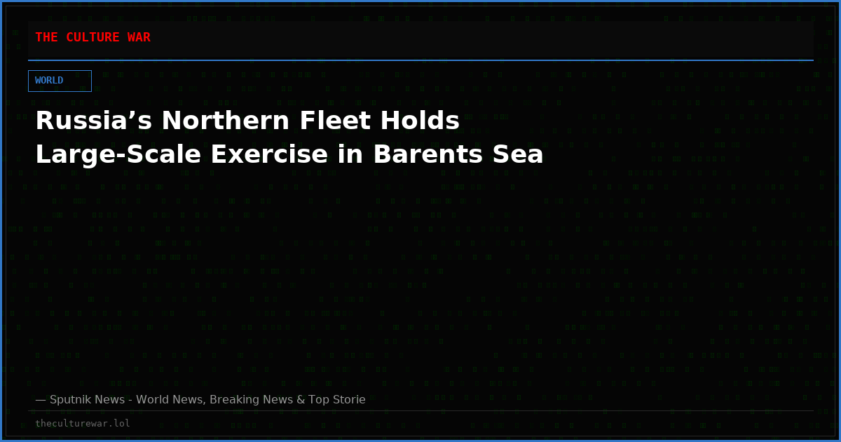 Russia’s Northern Fleet Holds Large-Scale Exercise in Barents Sea