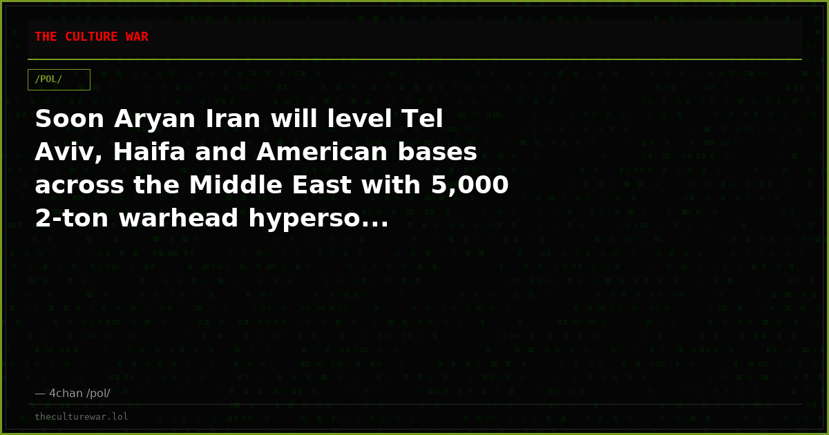 Soon Aryan Iran will level Tel Aviv, Haifa and American bases across the Middle East with 5,000 2-ton warhead hyperso...