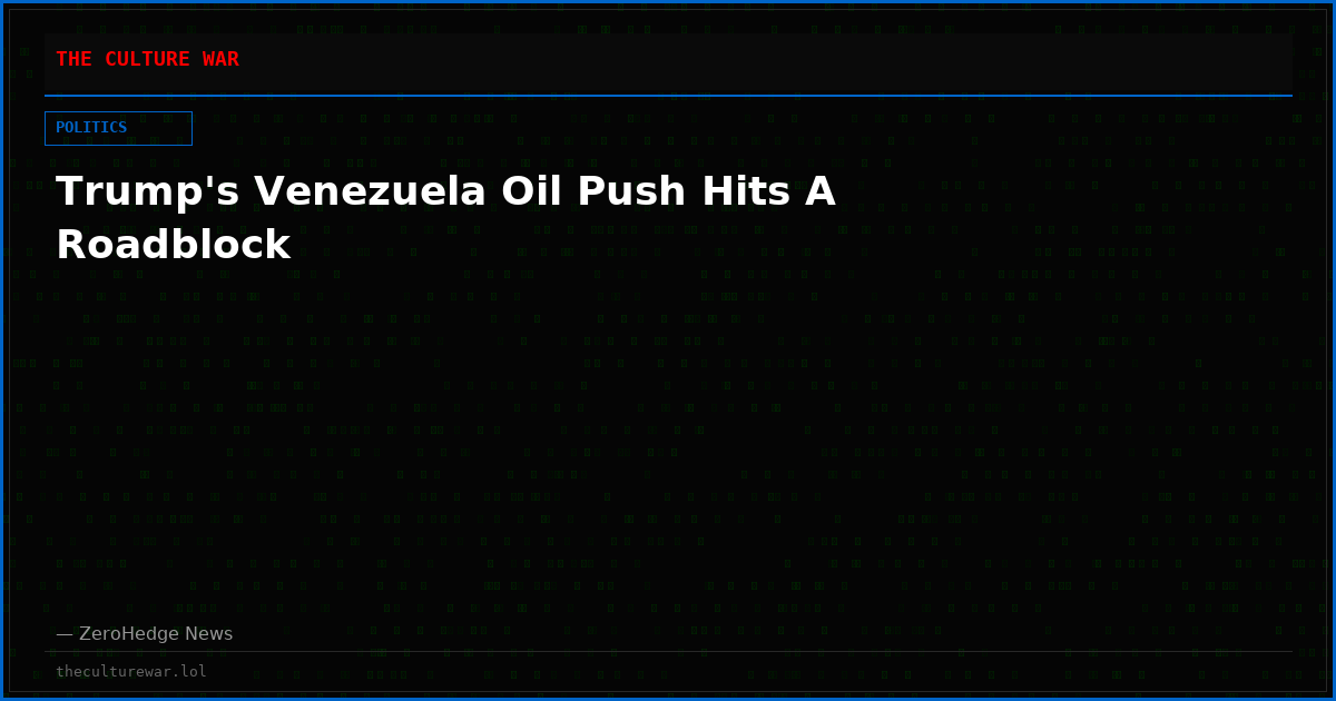 Trump's Venezuela Oil Push Hits A Roadblock