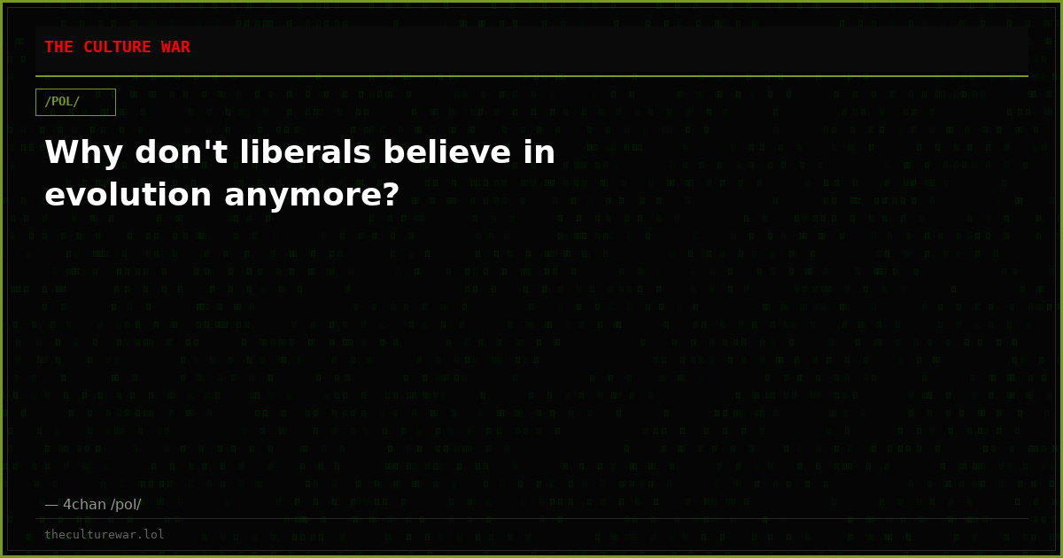 Why don't liberals believe in evolution anymore?