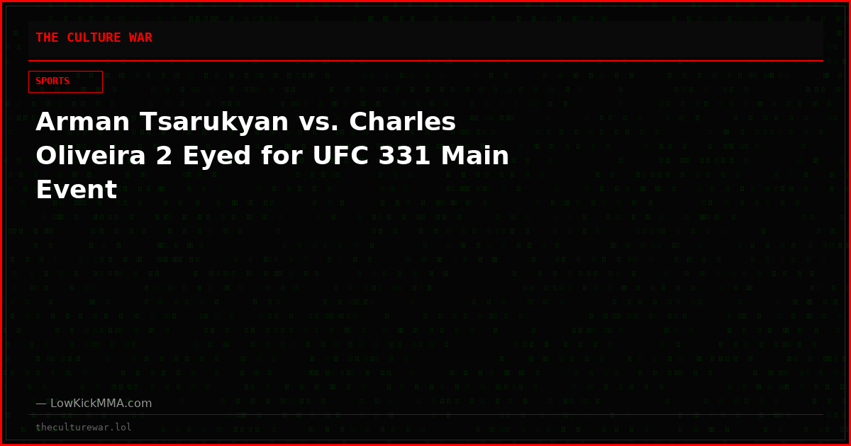 Arman Tsarukyan vs. Charles Oliveira 2 Eyed for UFC 331 Main Event