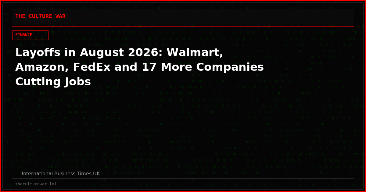 Layoffs in August 2026: Walmart, Amazon, FedEx and 17 More Companies Cutting Jobs