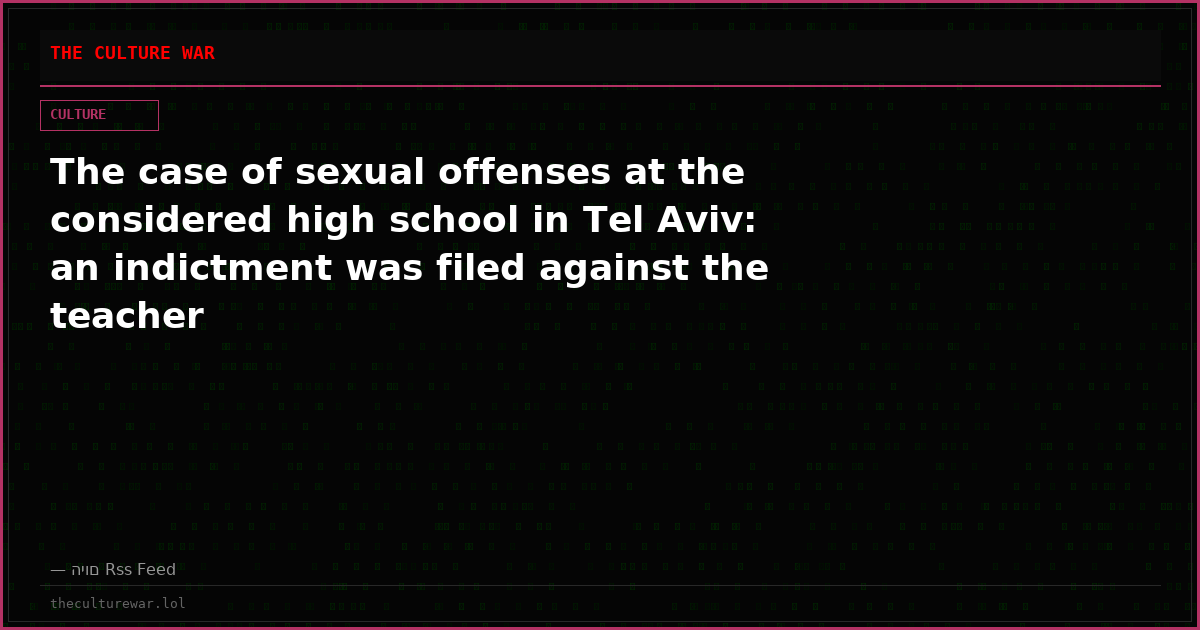 The case of sexual offenses at the considered high school in Tel Aviv: an indictment was filed against the teacher