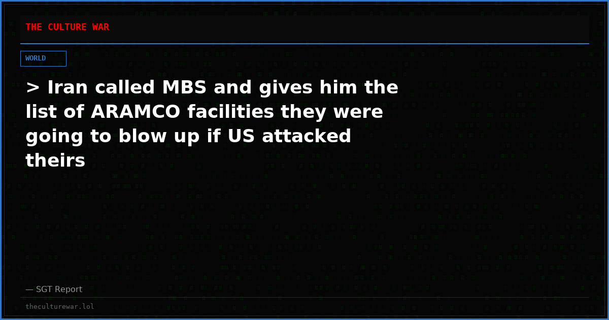> Iran called MBS and gives him the list of ARAMCO facilities they were going to blow up if US attacked theirs