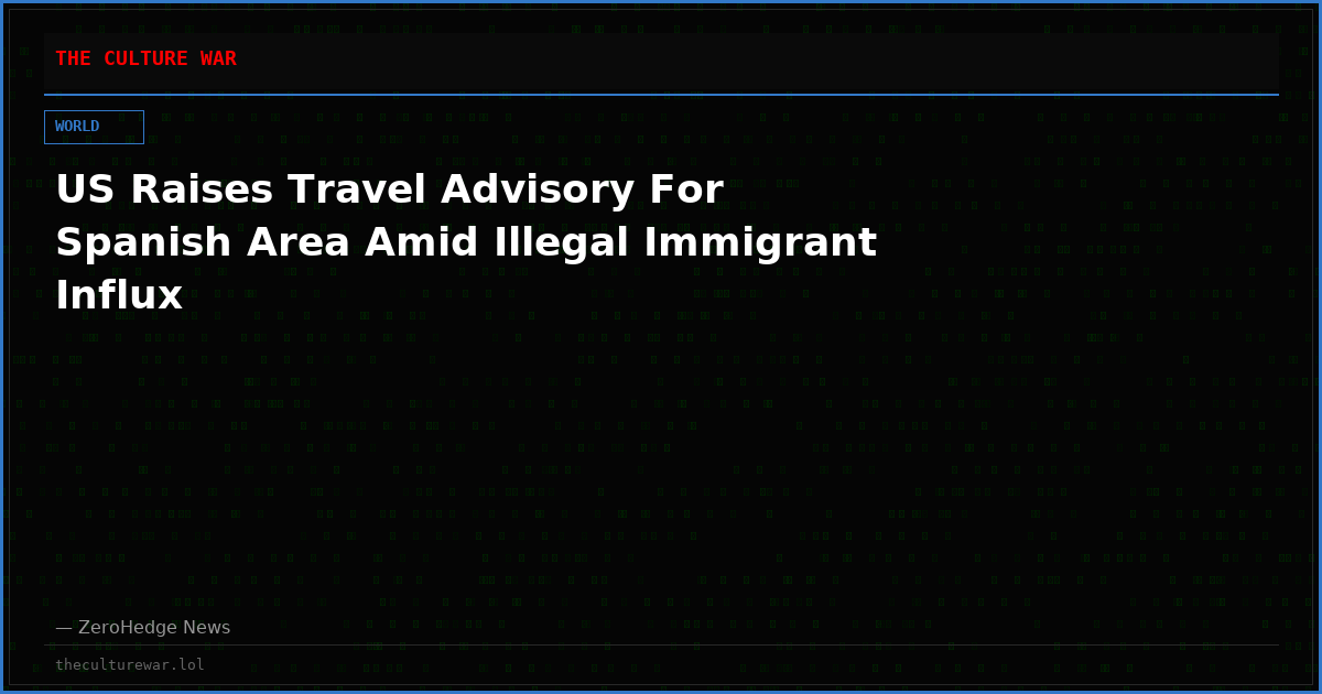 US Raises Travel Advisory For Spanish Area Amid Illegal Immigrant Influx