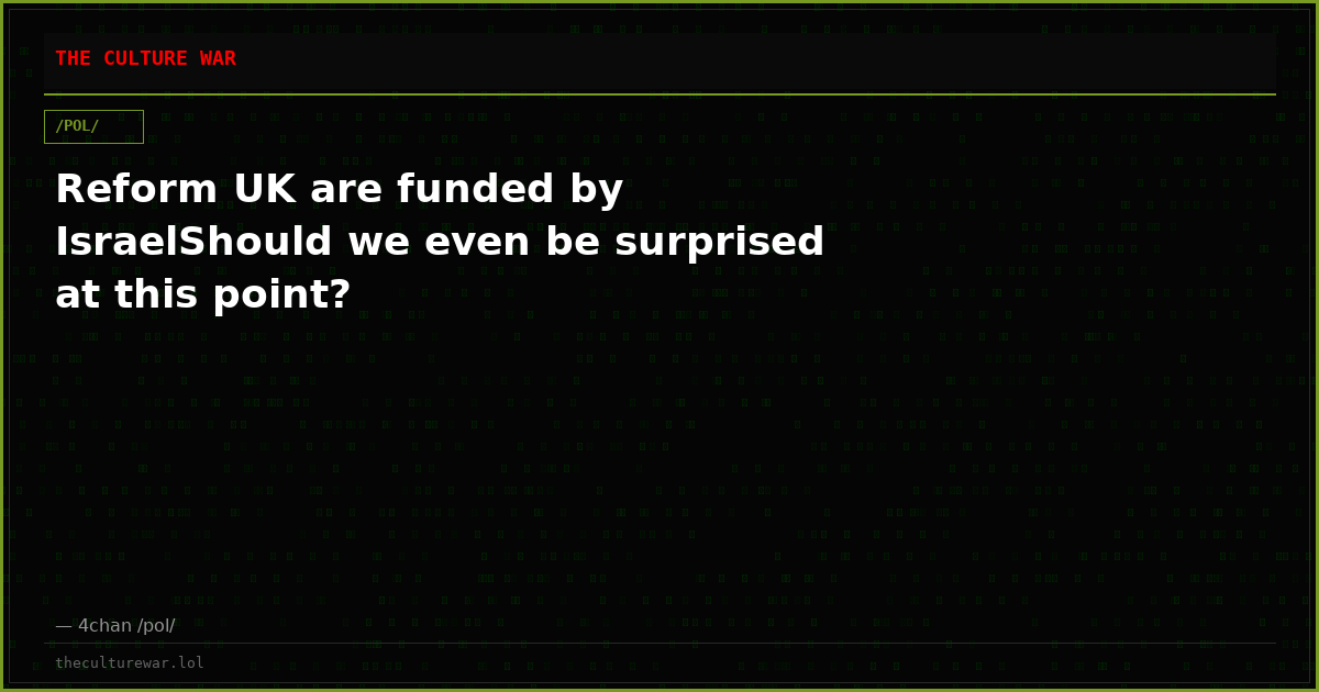 Reform UK are funded by IsraelShould we even be surprised at this point?
