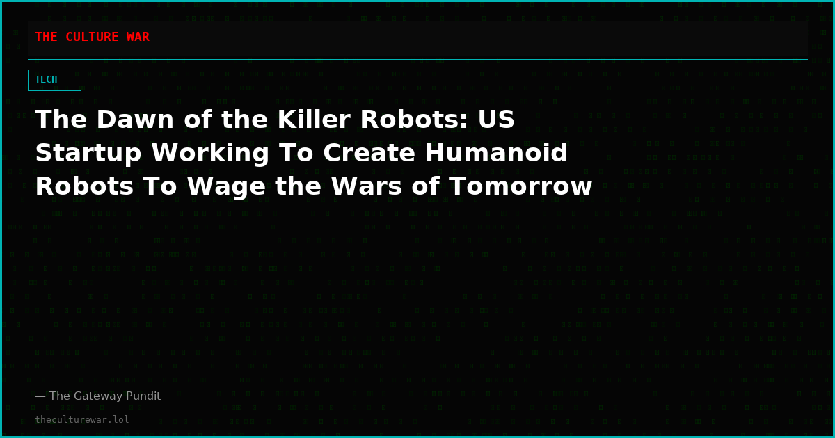 The Dawn of the Killer Robots: US Startup Working To Create Humanoid Robots To Wage the Wars of Tomorrow