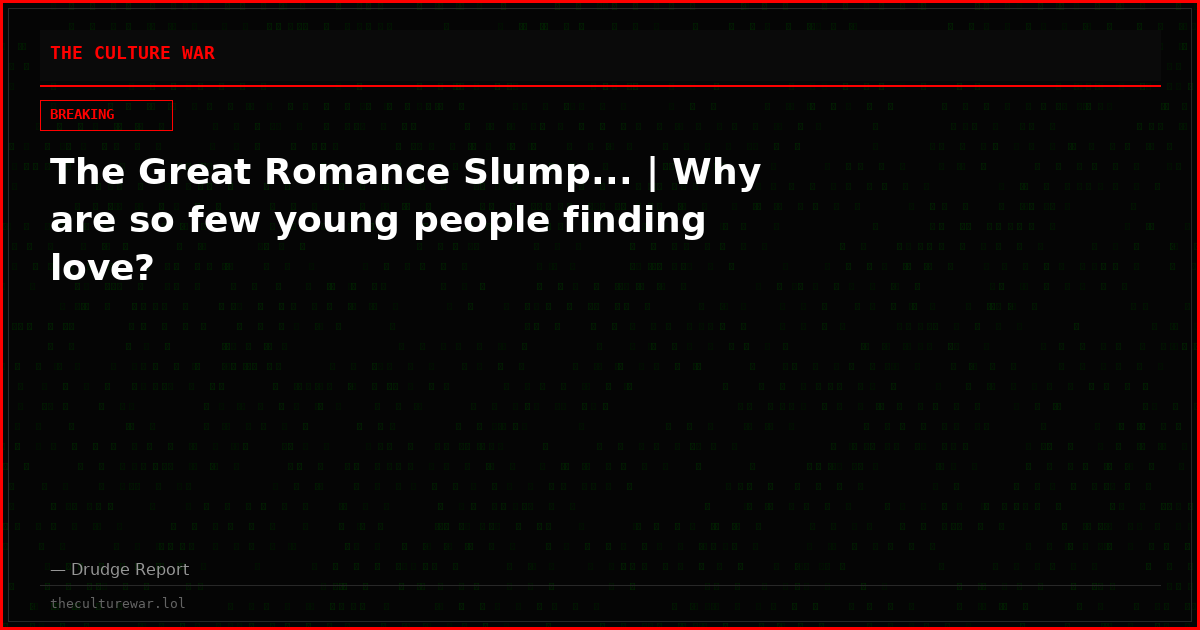 The Great Romance Slump... | Why are so few young people finding love?