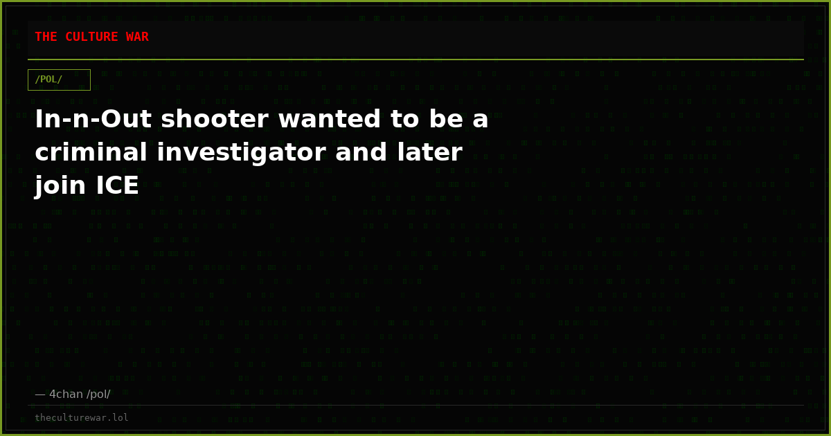 In-n-Out shooter wanted to be a criminal investigator and later join ICE