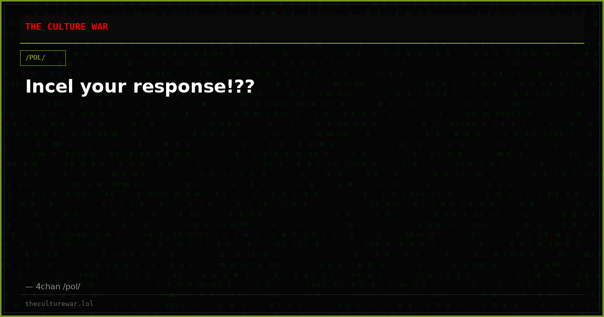 Incel your response!??