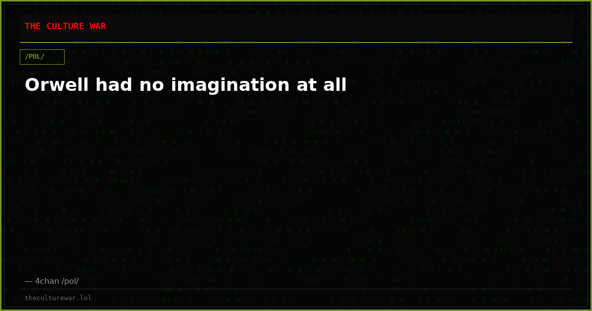 Orwell had no imagination at all
