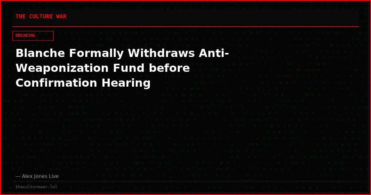 Blanche Formally Withdraws Anti-Weaponization Fund before Confirmation Hearing