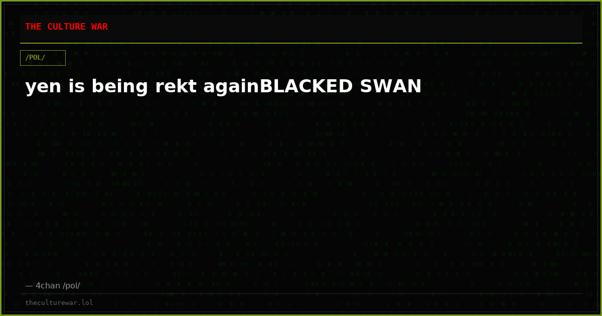 yen is being rekt againBLACKED SWAN