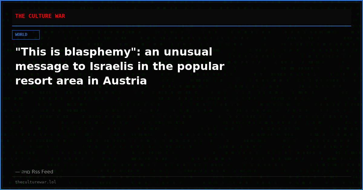"This is blasphemy": an unusual message to Israelis in the popular resort area in Austria
