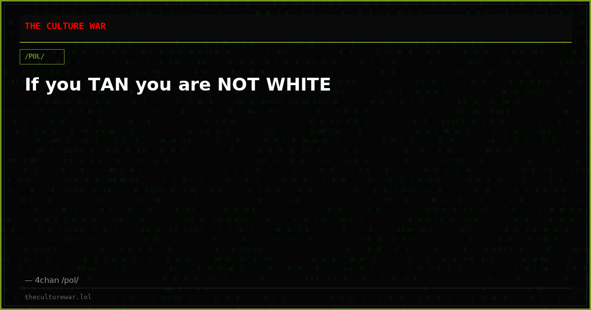 If you TAN you are NOT WHITE