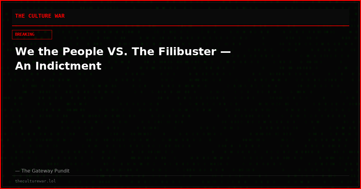 We the People VS. The Filibuster — An Indictment