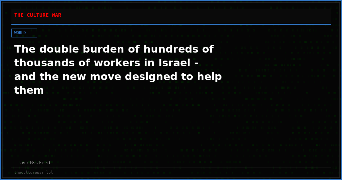The double burden of hundreds of thousands of workers in Israel - and the new move designed to help them