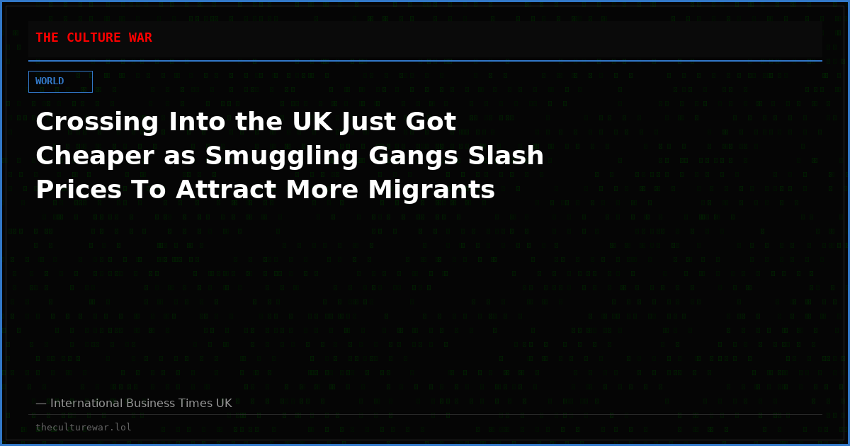 Crossing Into the UK Just Got Cheaper as Smuggling Gangs Slash Prices To Attract More Migrants