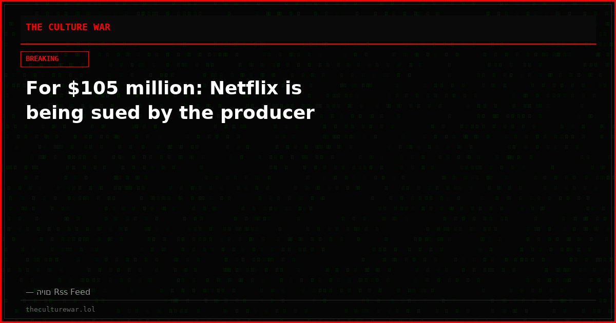 For $105 million: Netflix is ​​being sued by the producer