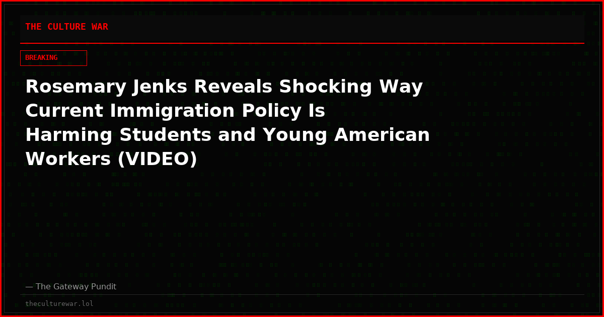Rosemary Jenks Reveals Shocking Way Current Immigration Policy Is Harming Students and Young American Workers (VIDEO)
